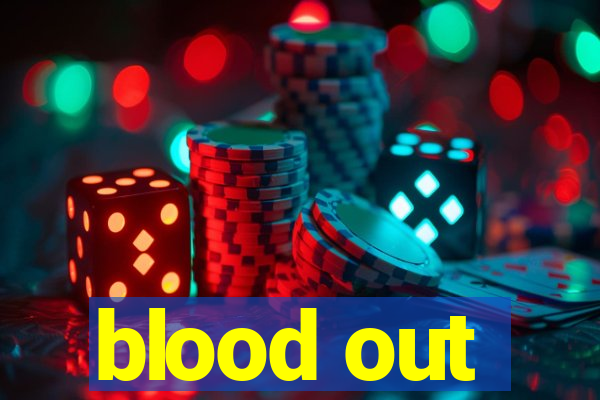 blood out